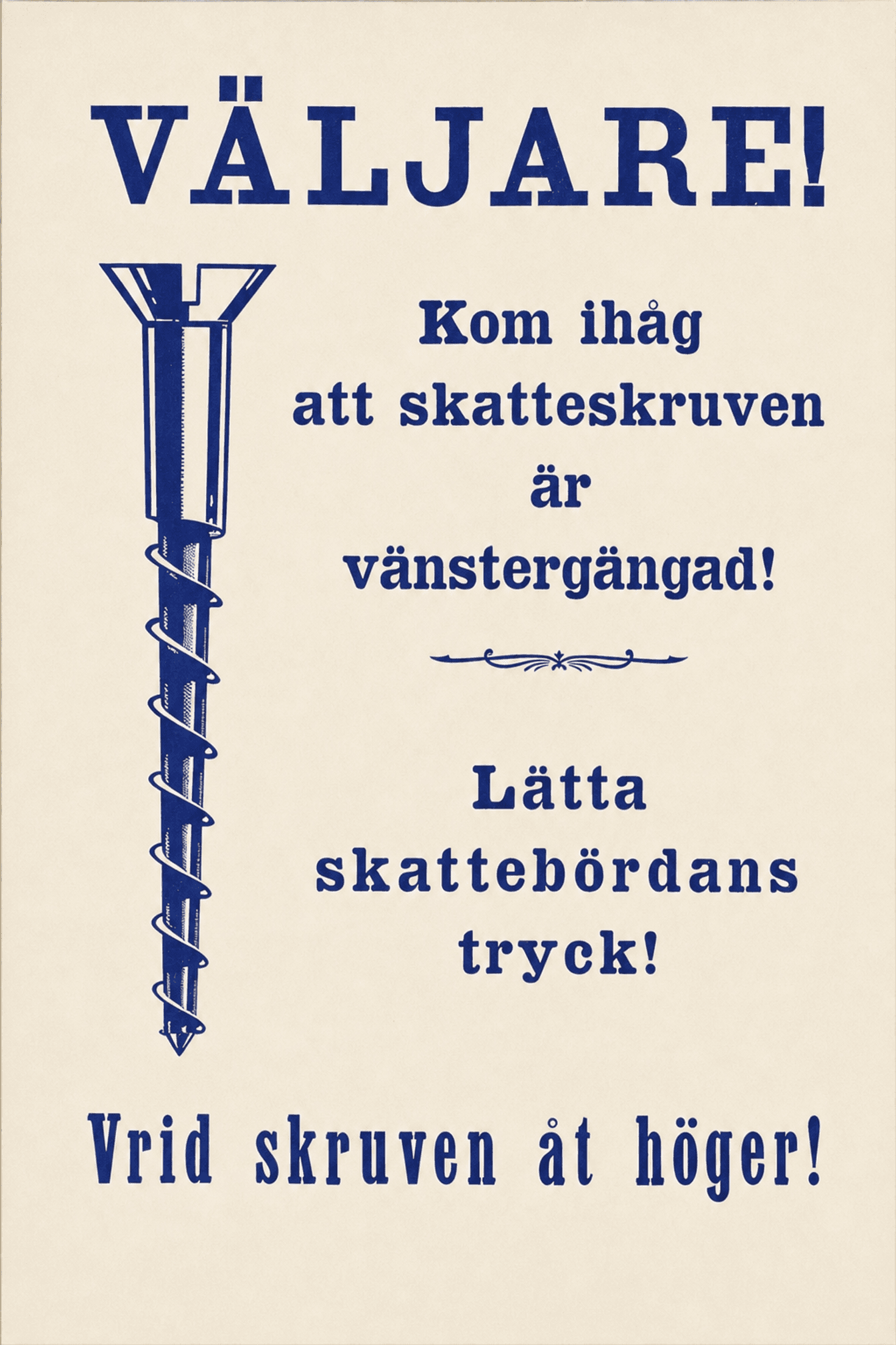 Väljare! Kom ihåg att skatteskruven är vänstergängad!