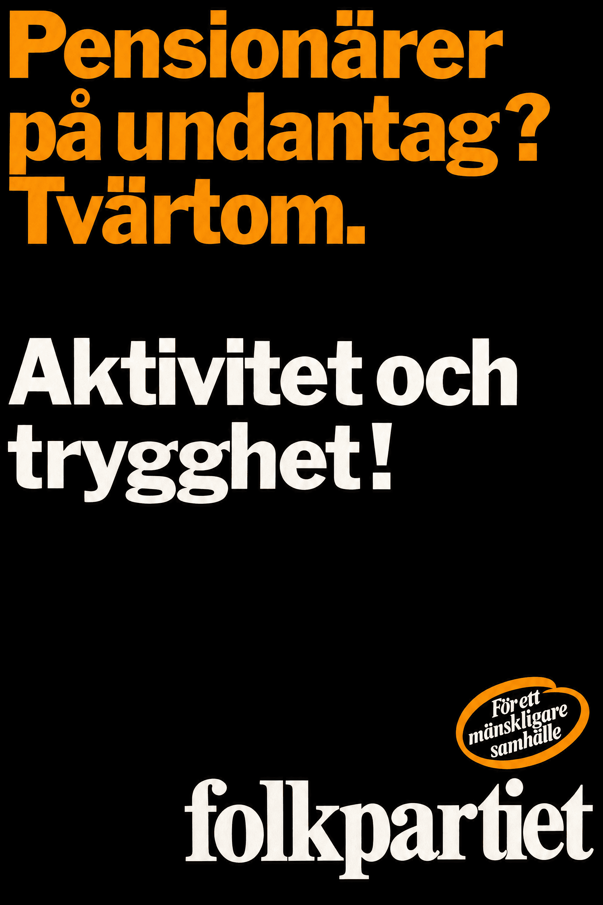 Pensionärer på undantag? Tvärtom. Aktivitet och trygghet!