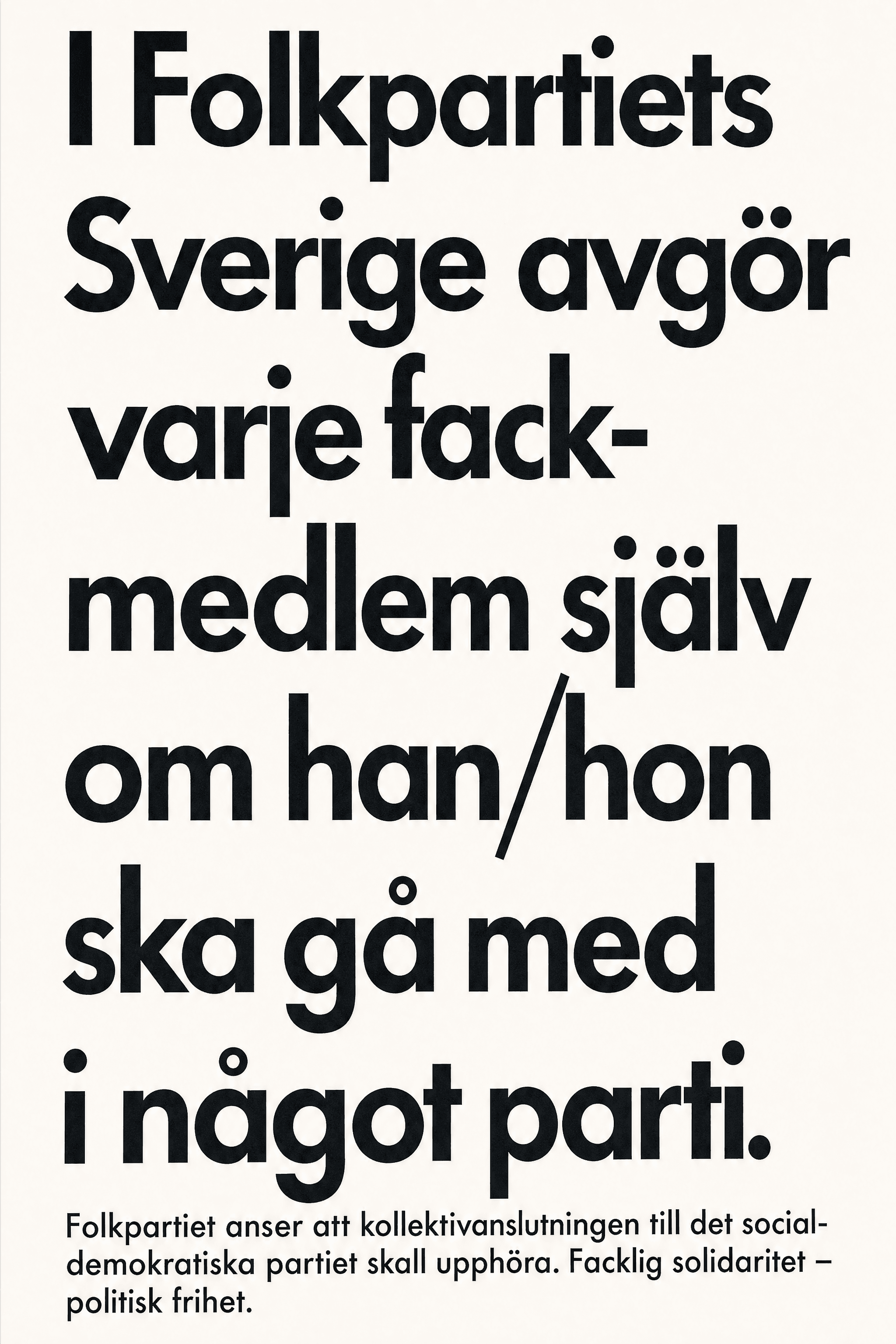 I Folkpartiets Sverige avgör varje fackmedlem själv om han/hon ska gå med i något parti.