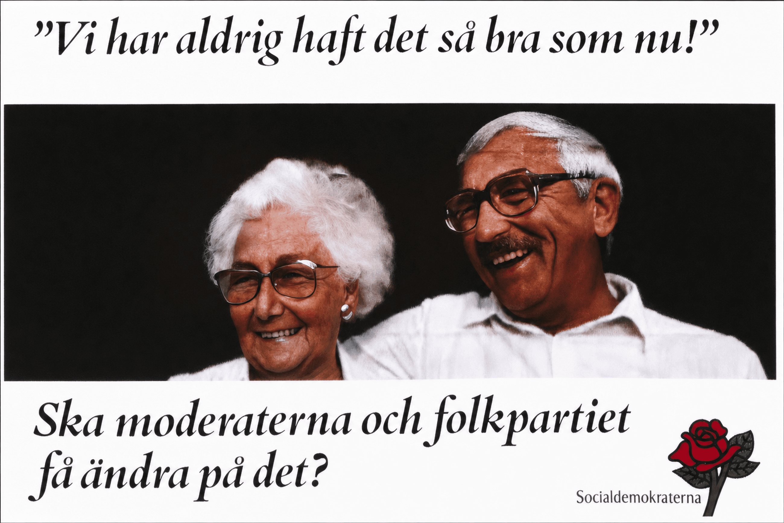 "Vi har aldrig haft det så bra som nu!"