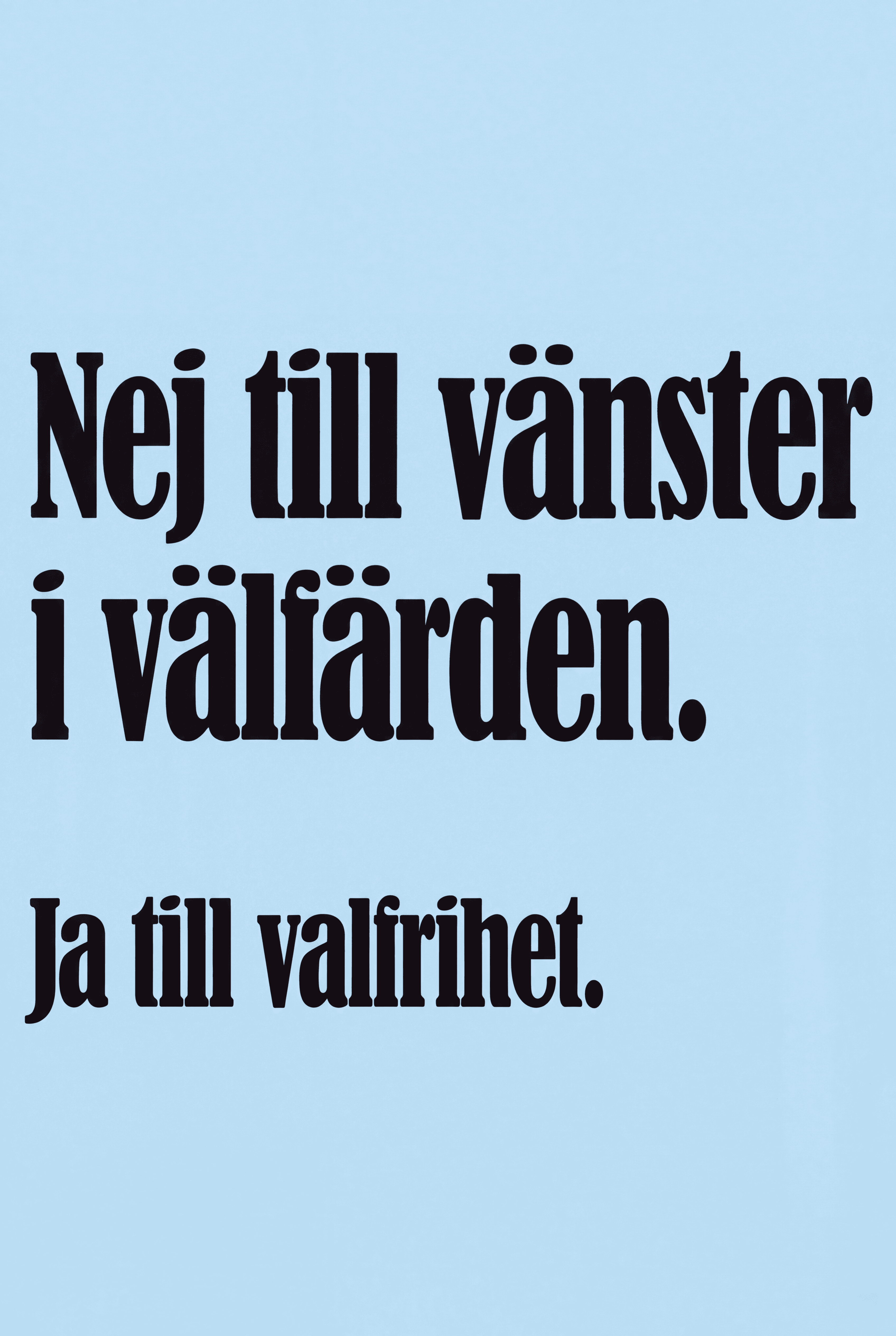 Nej till vänster i välfärden. Ja till valfrihet.