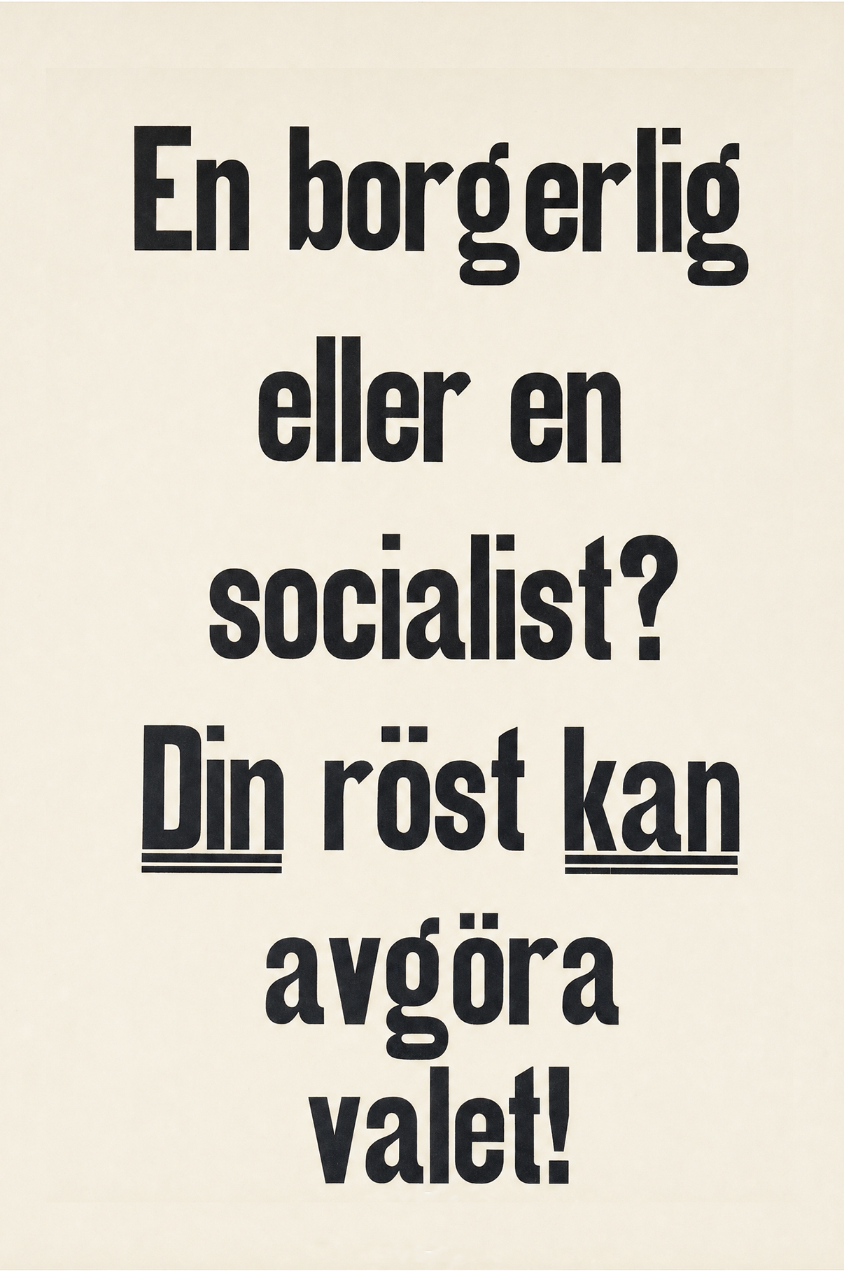 Valaffisch för Allmänna valmansförbundet, 1920. ”En borgerlig eller en socialist? Din röst kan avgöra valet!”.
