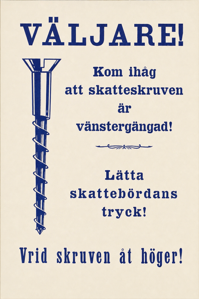 Väljare! Kom ihåg att skatteskruven är vänstergängad!