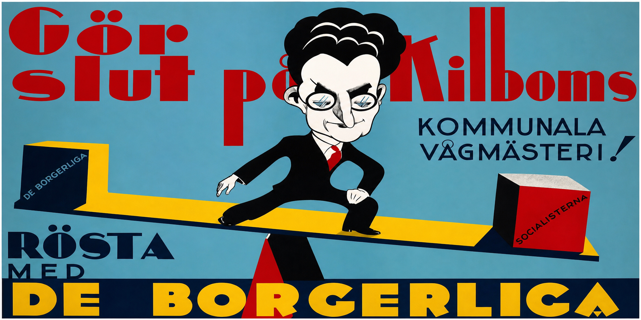Valaffisch för Allmänna valmansförbundet, 1928. ”Gör slut på Kilboms kommunala vågmästeri! Rösta med De Borgerliga”.