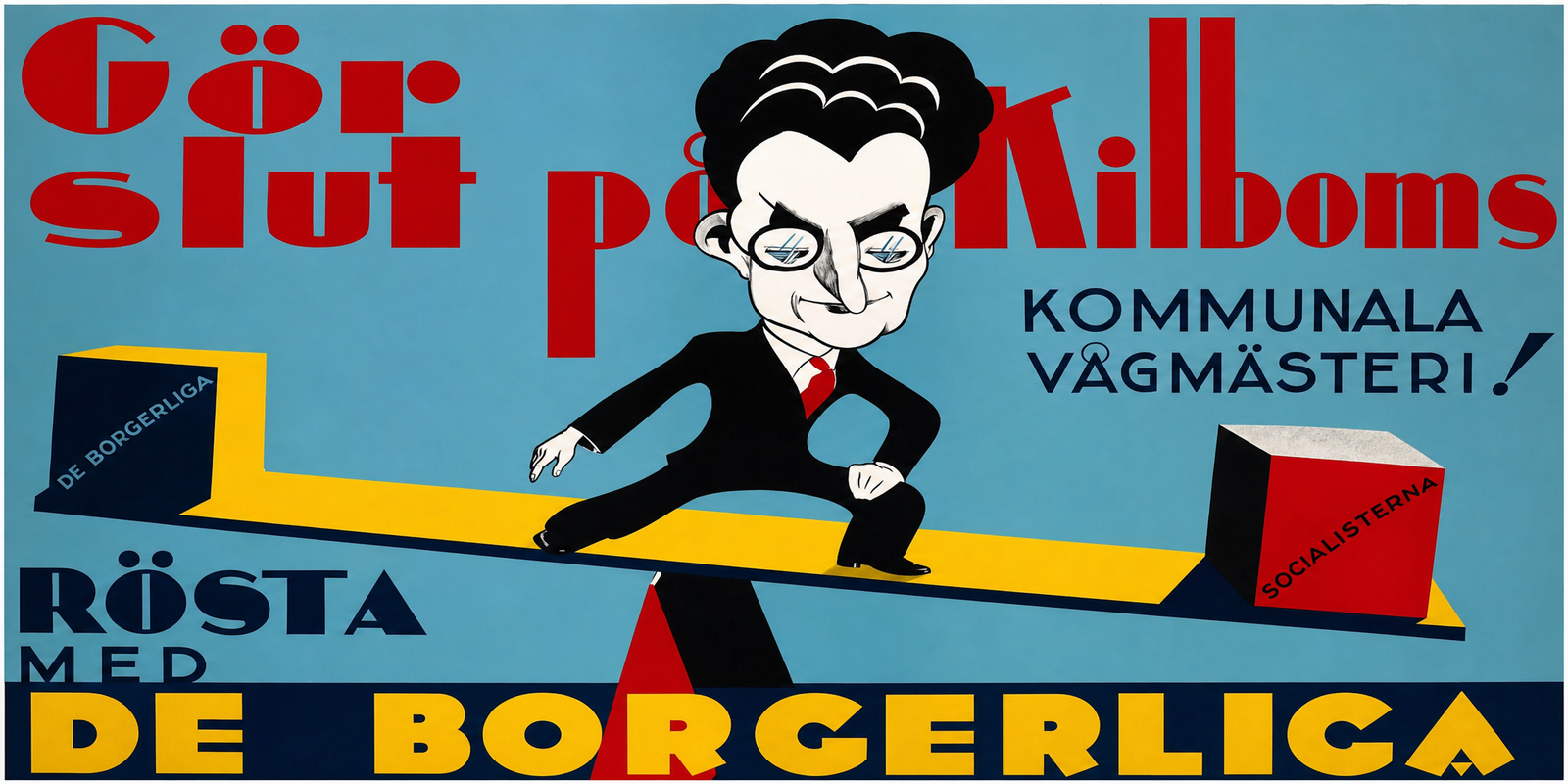Valaffisch för Allmänna valmansförbundet, 1928. ”Gör slut på Kilboms kommunala vågmästeri! Rösta med De Borgerliga”.