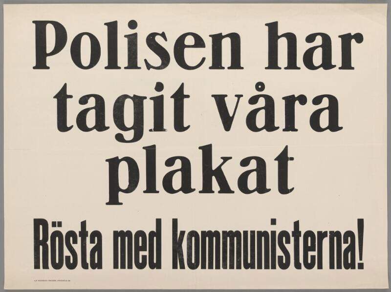 Valaffisch för SKP, 1928. ”Polisen har tagit våra plakat – Rösta med kommunisterna!”.