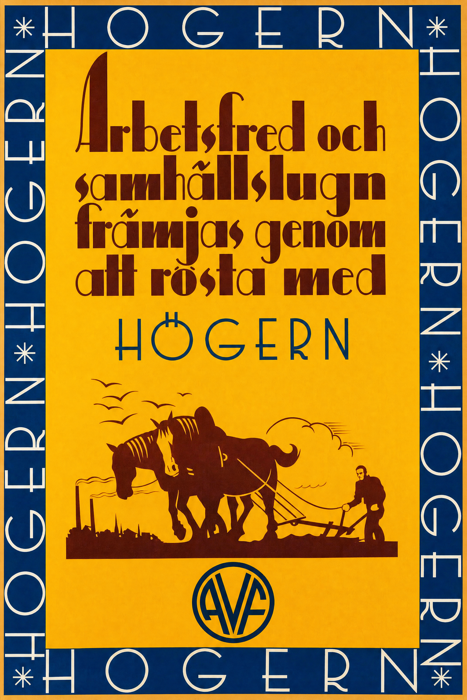 Valaffisch för Allmänna valmansförbundet, 1932. ”Arbetsfred och samhällslugn främjas genom att rösta med Högern”.