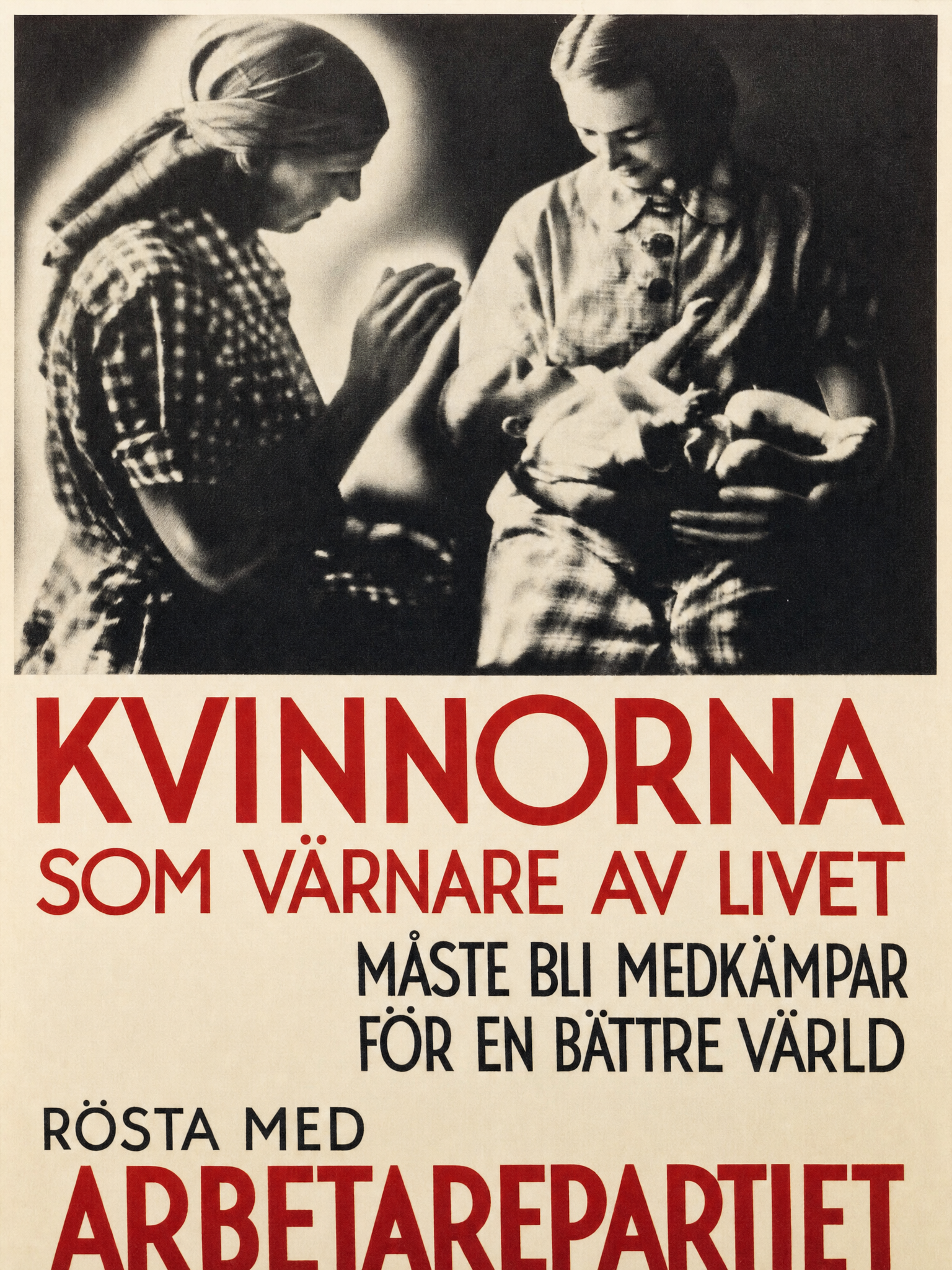 Valaffisch för Socialdemokraterna, 1932. ”Kvinnorna som värnare av livet måste bli medkämpar för en bättre värld”.