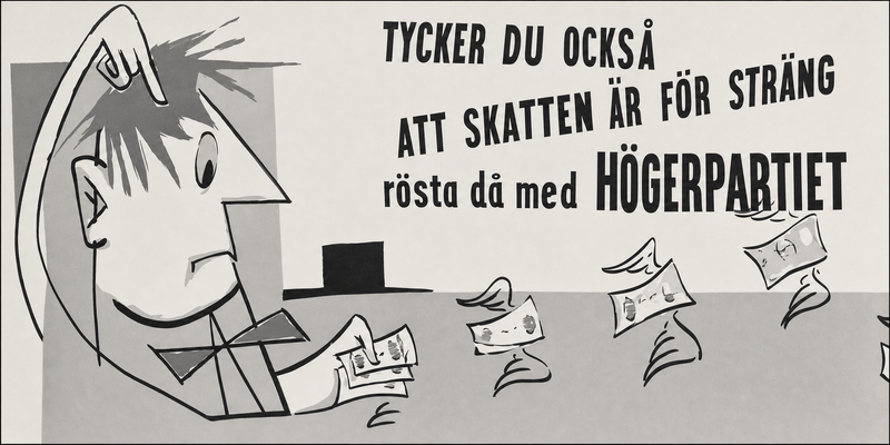 Valaffisch för Högerpartiet, 1956. ”Tycker du också att skatten är för sträng rösta då med Högerpartiet”.