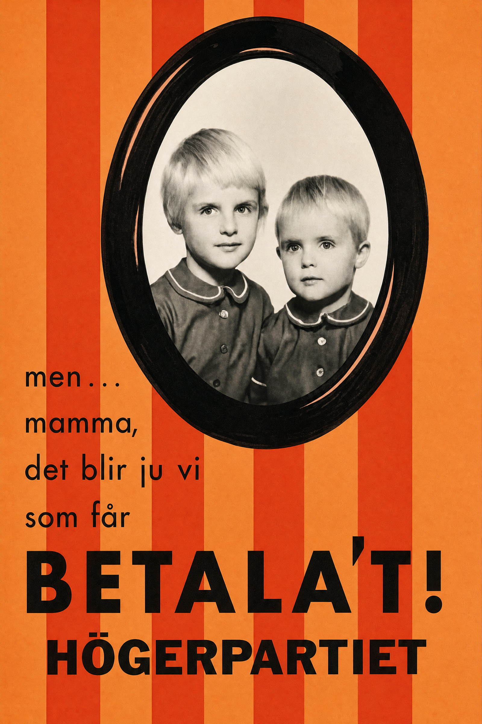 Valaffisch för Högerpartiet, 1958. ”men... mamma, det blir ju vi som får BETALA'T!”.