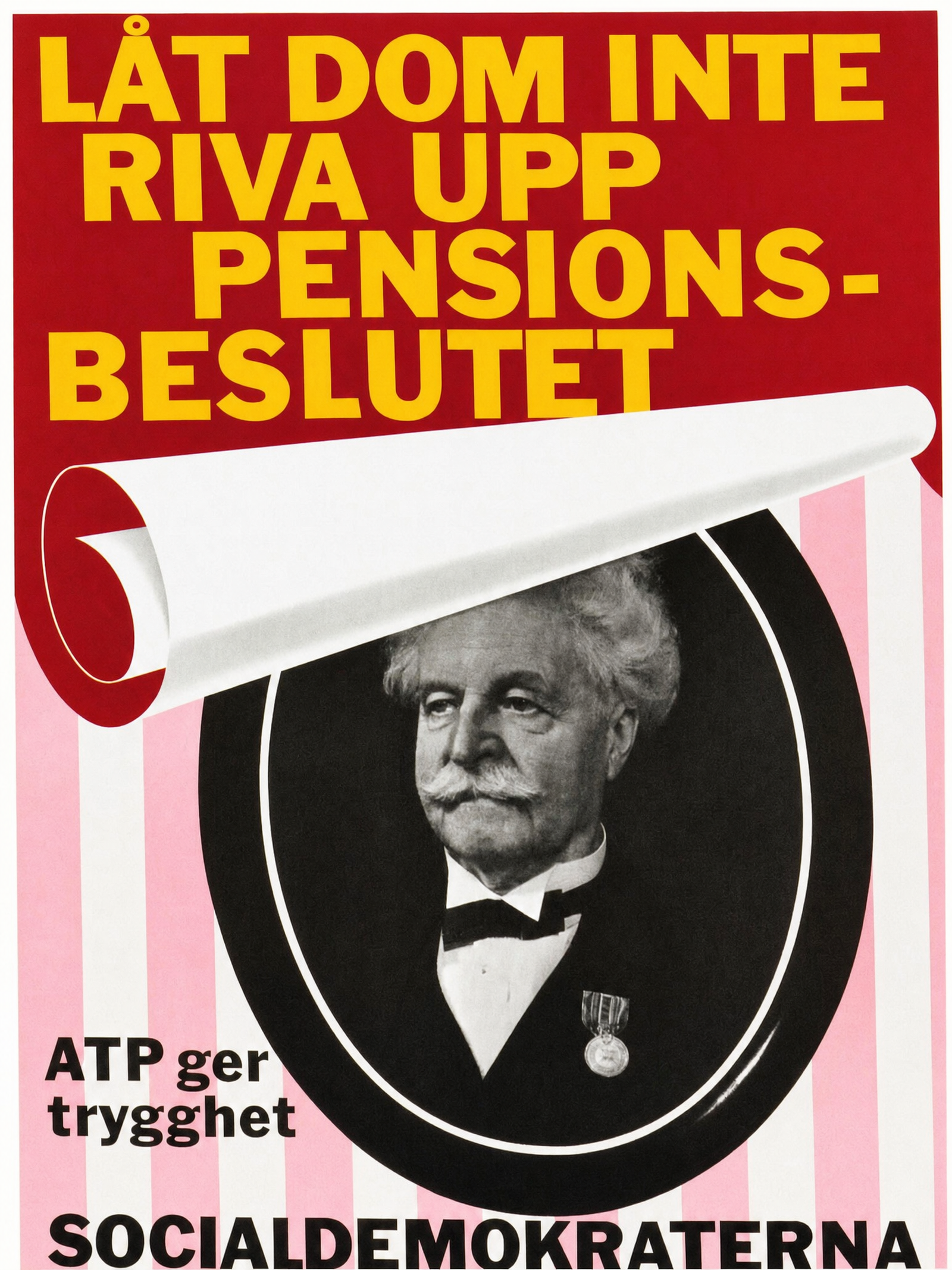 Valaffisch för Socialdemokraterna, 1958. ”Låt dom inte riva upp pensionsbeslutet”.