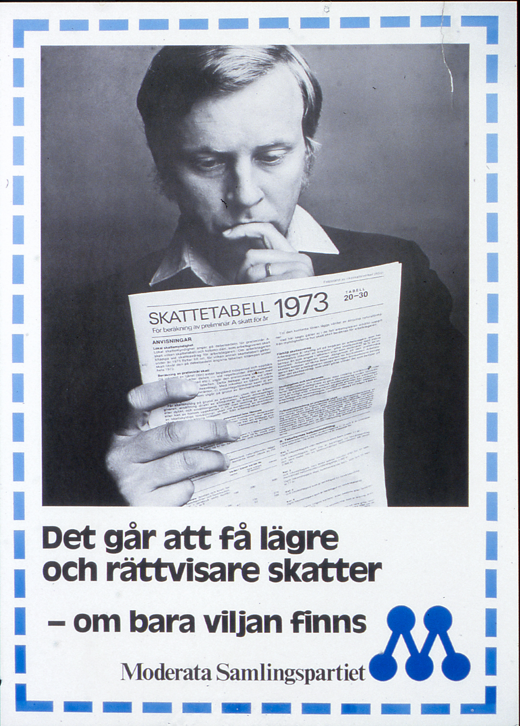 Valaffisch för Moderaterna, 1973. ”Det går att få lägre och rättvisare skatter – om bara viljan finns”.