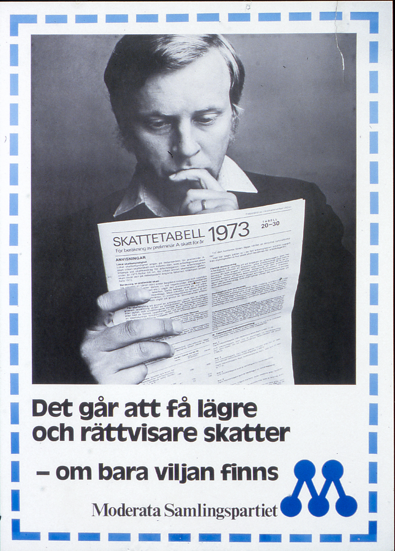Valaffisch för Moderaterna, 1973. ”Det går att få lägre och rättvisare skatter – om bara viljan finns”.