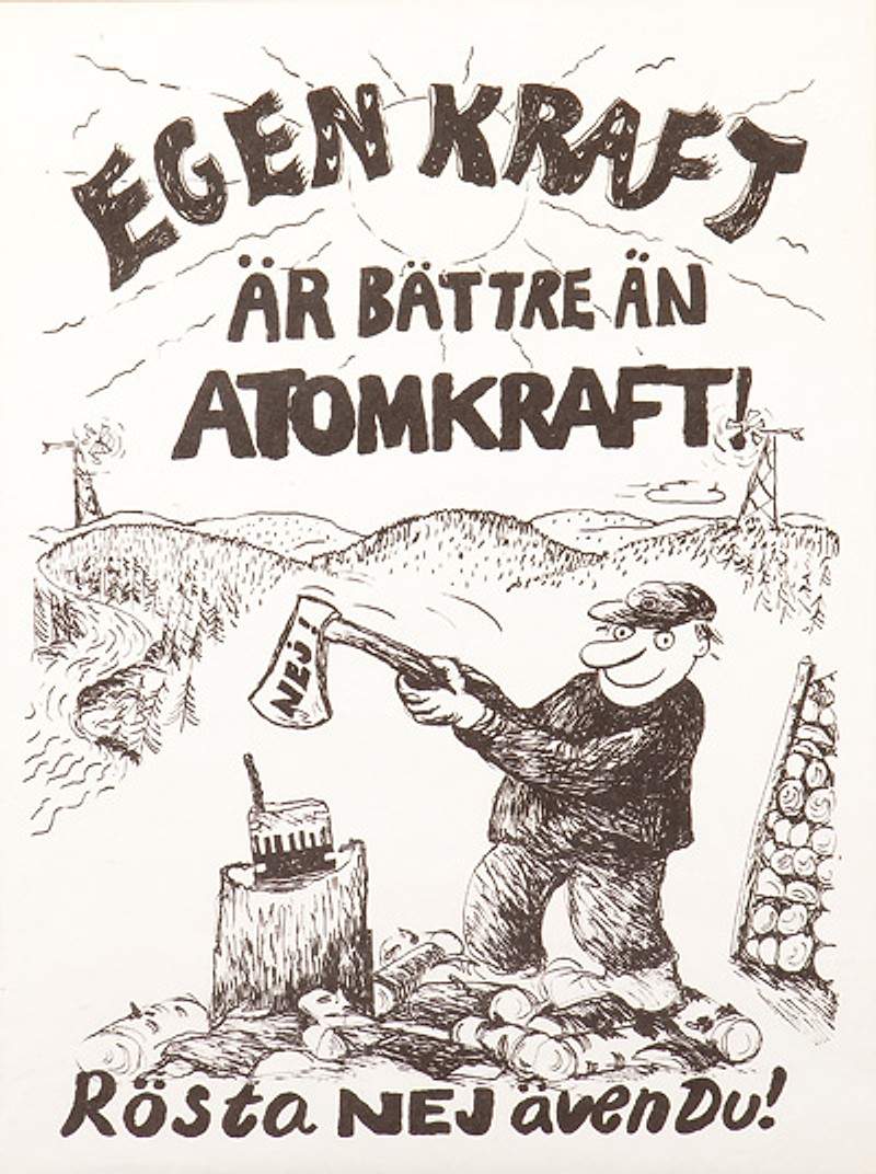 Valaffisch för Centerpartiet, 1979. ”Egen kraft är bättre än atomkraft! Rösta NEJ även Du!”.