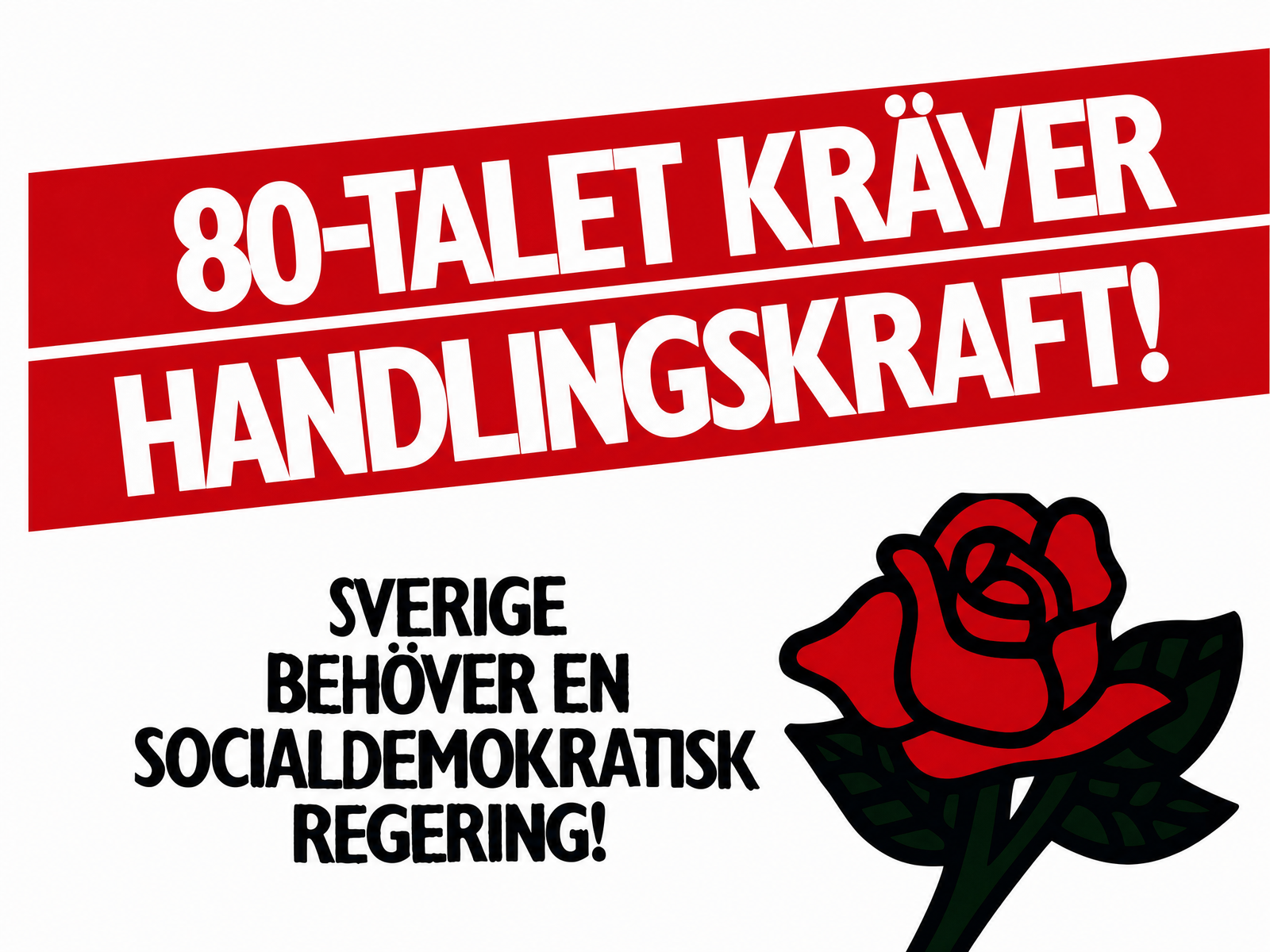 Valaffisch för Socialdemokraterna, 1979. ”80-talet kräver handlingskraft!”.