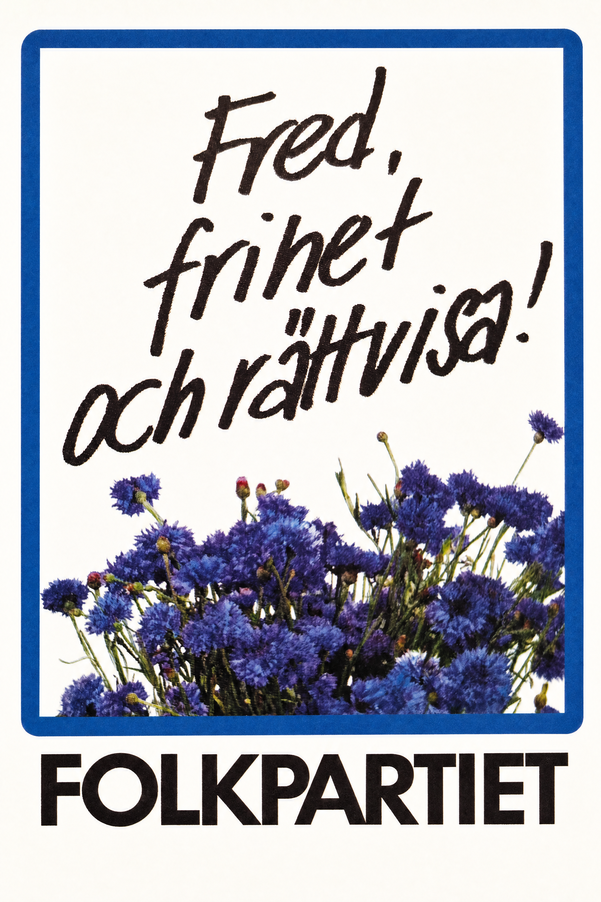 Valaffisch för Folkpartiet, 1982. ”Fred, frihet och rättvisa!”.