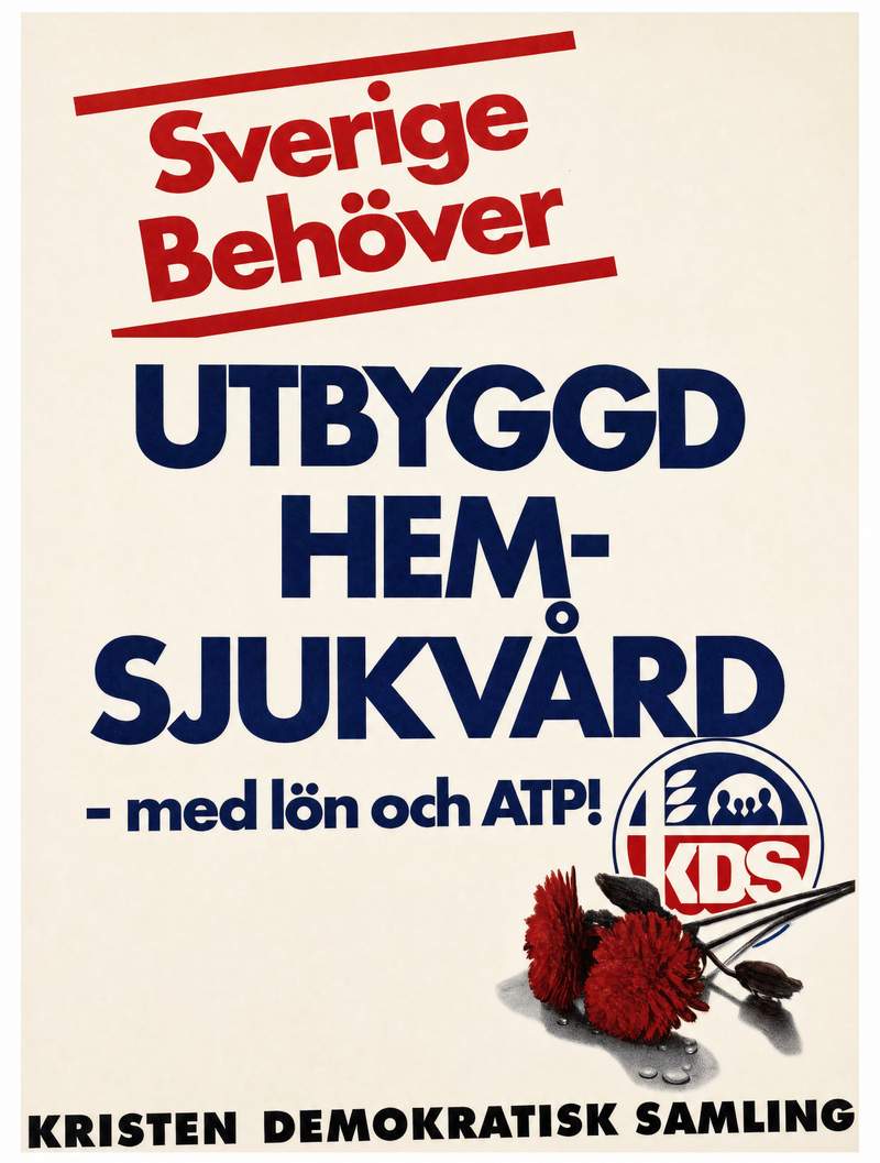 Valaffisch för KDS, 1985. ”Sverige behöver utbyggd hemsjukvård”.