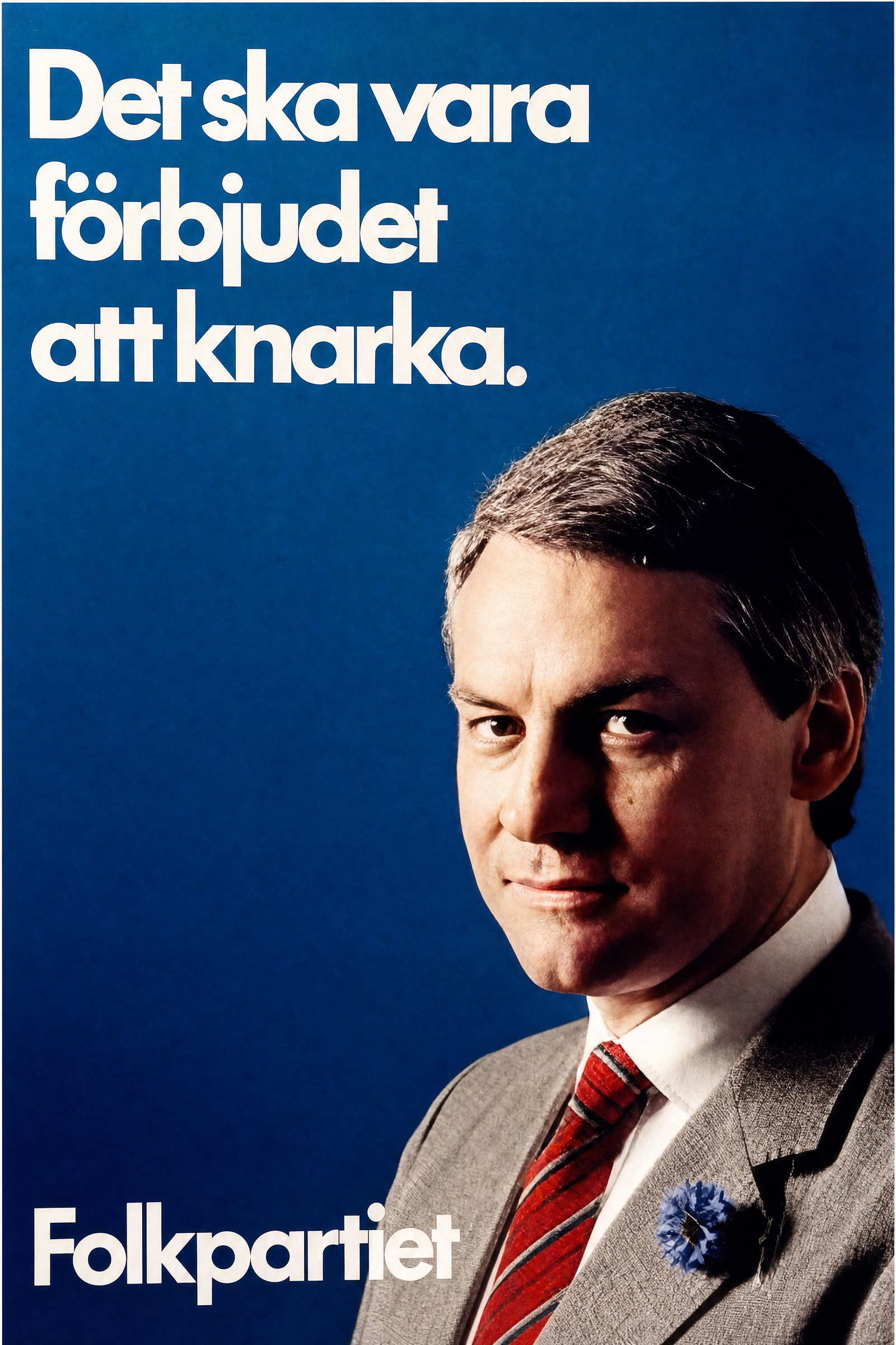 Valaffisch för Folkpartiet, 1985. ”Det ska vara förbjudet att knarka.”.