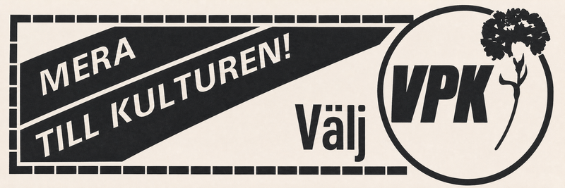 Valaffisch för VPK, 1985. ”Mera till kulturen!”.