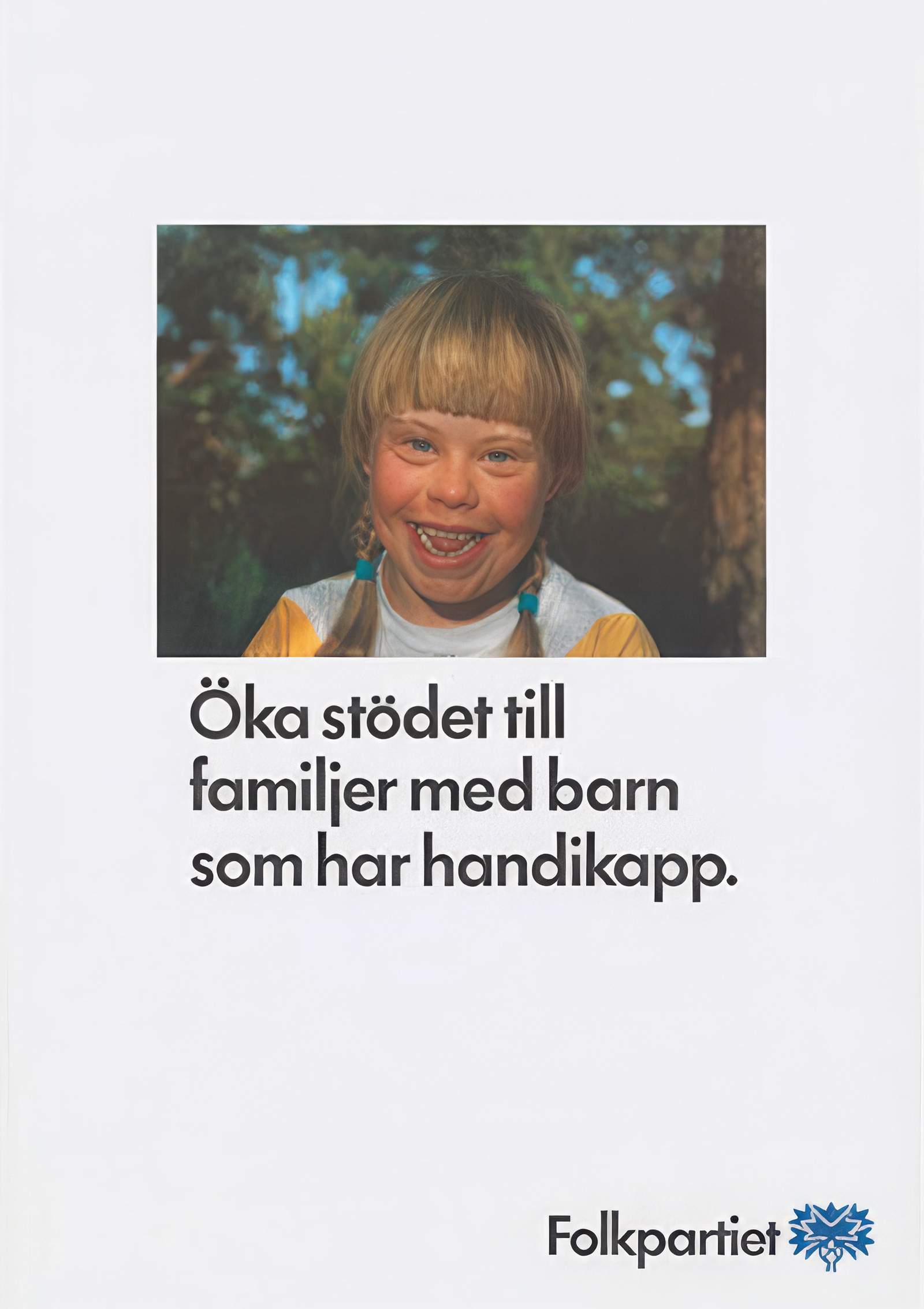 Valaffisch för Folkpartiet, 1988. ”Öka stödet till familjer med barn som har handikapp.”.