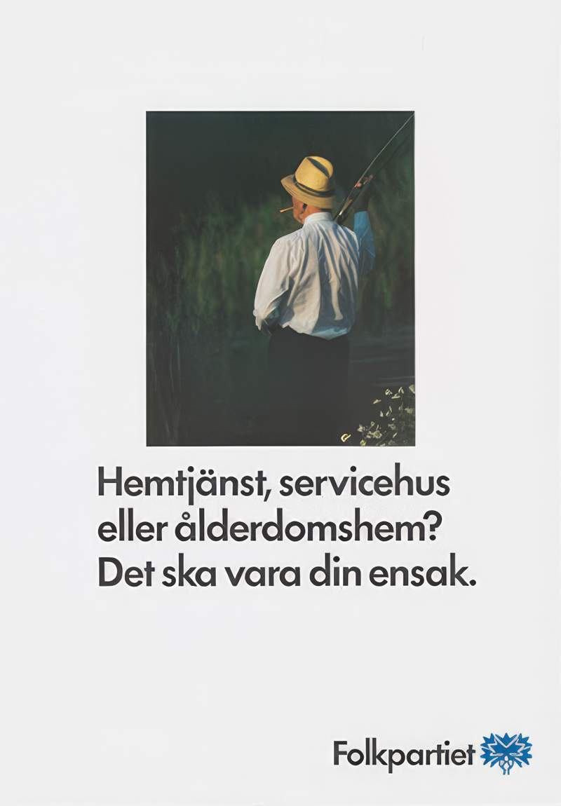 Valaffisch för Folkpartiet, 1988. ”Hemtjänst, servicehus eller ålderdomshem? Det ska vara din ensak.”.