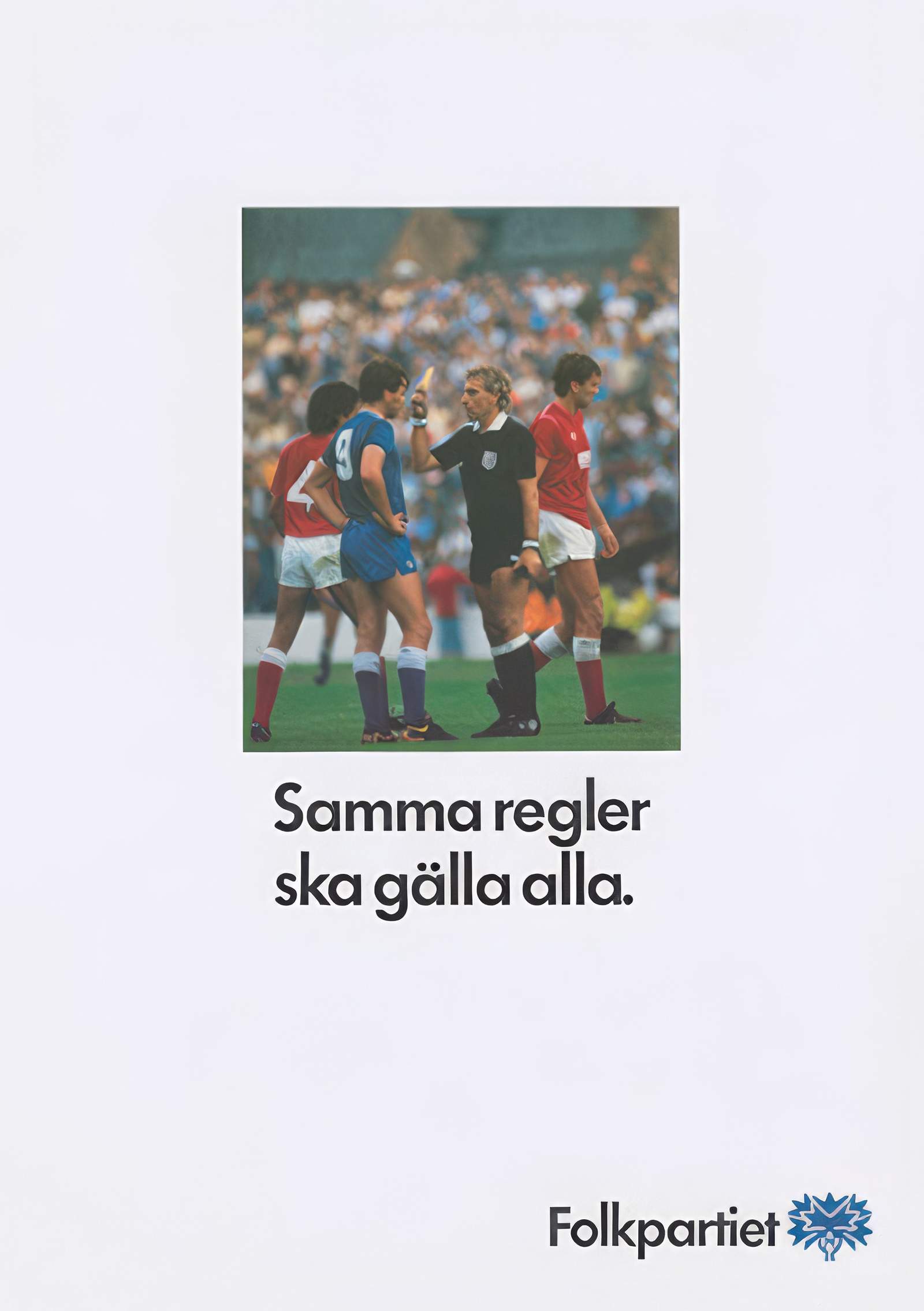 Valaffisch för Folkpartiet, 1988. ”Samma regler ska gälla alla.”.