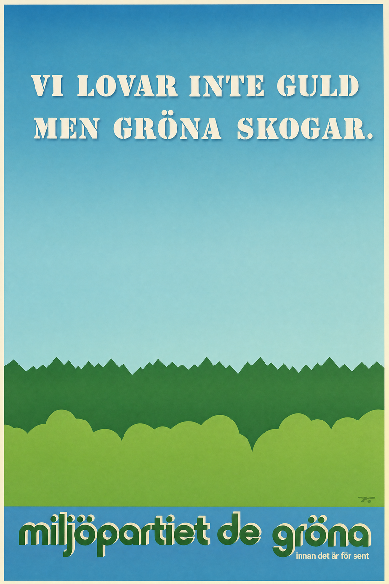 Valaffisch för Miljöpartiet, 1988. ”Vi lovar inte guld men gröna skogar.”.