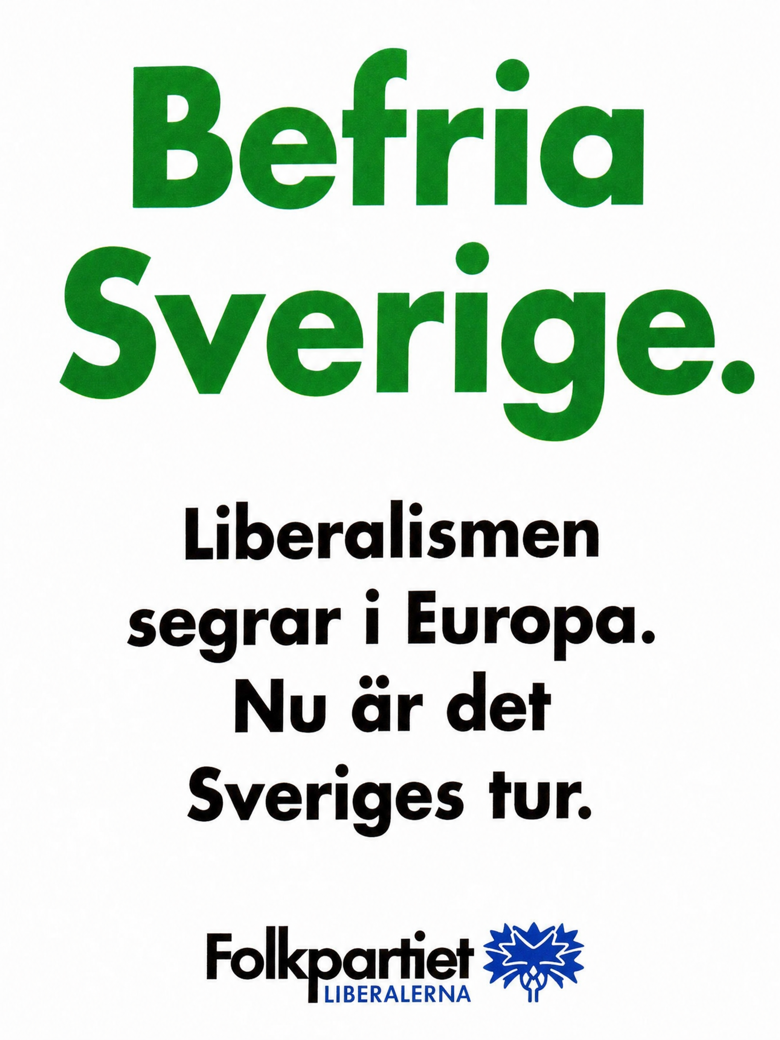 Valaffisch för Folkpartiet, 1991. ”Befria Sverige.”.