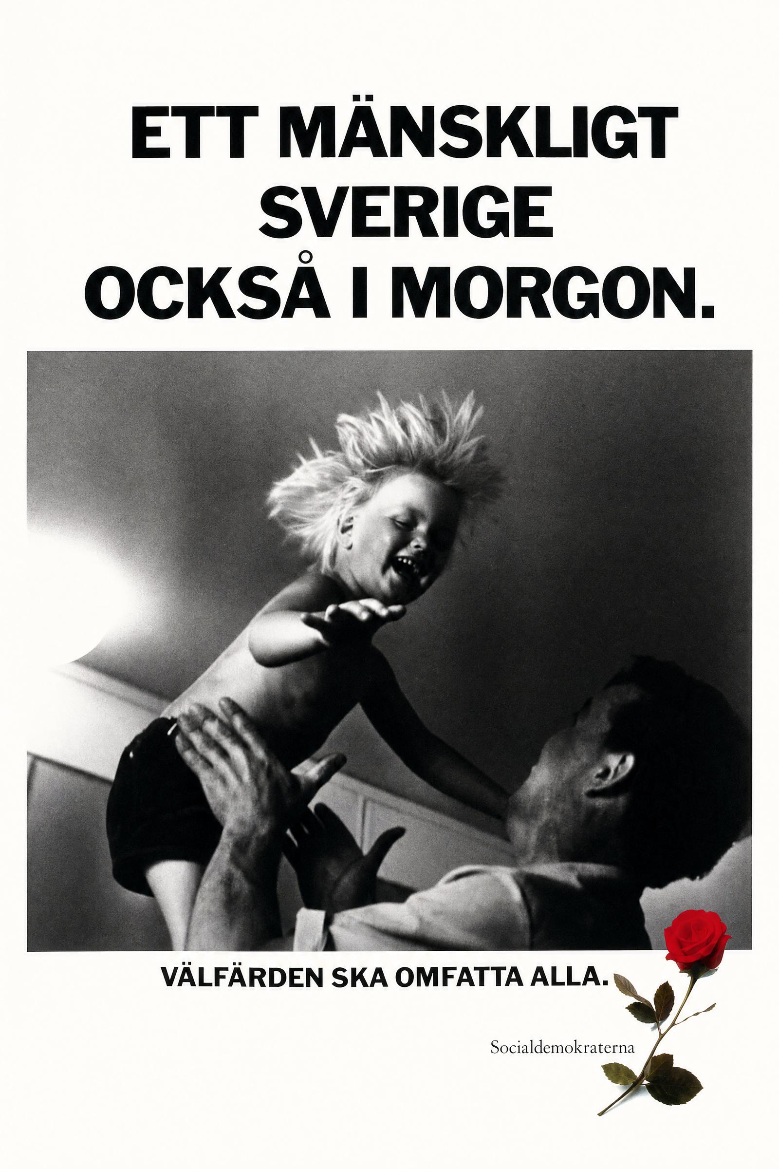 Valaffisch för Socialdemokraterna, 1991. ”ETT MÄNSKLIGT SVERIGE OCKSÅ I MORGON.”.