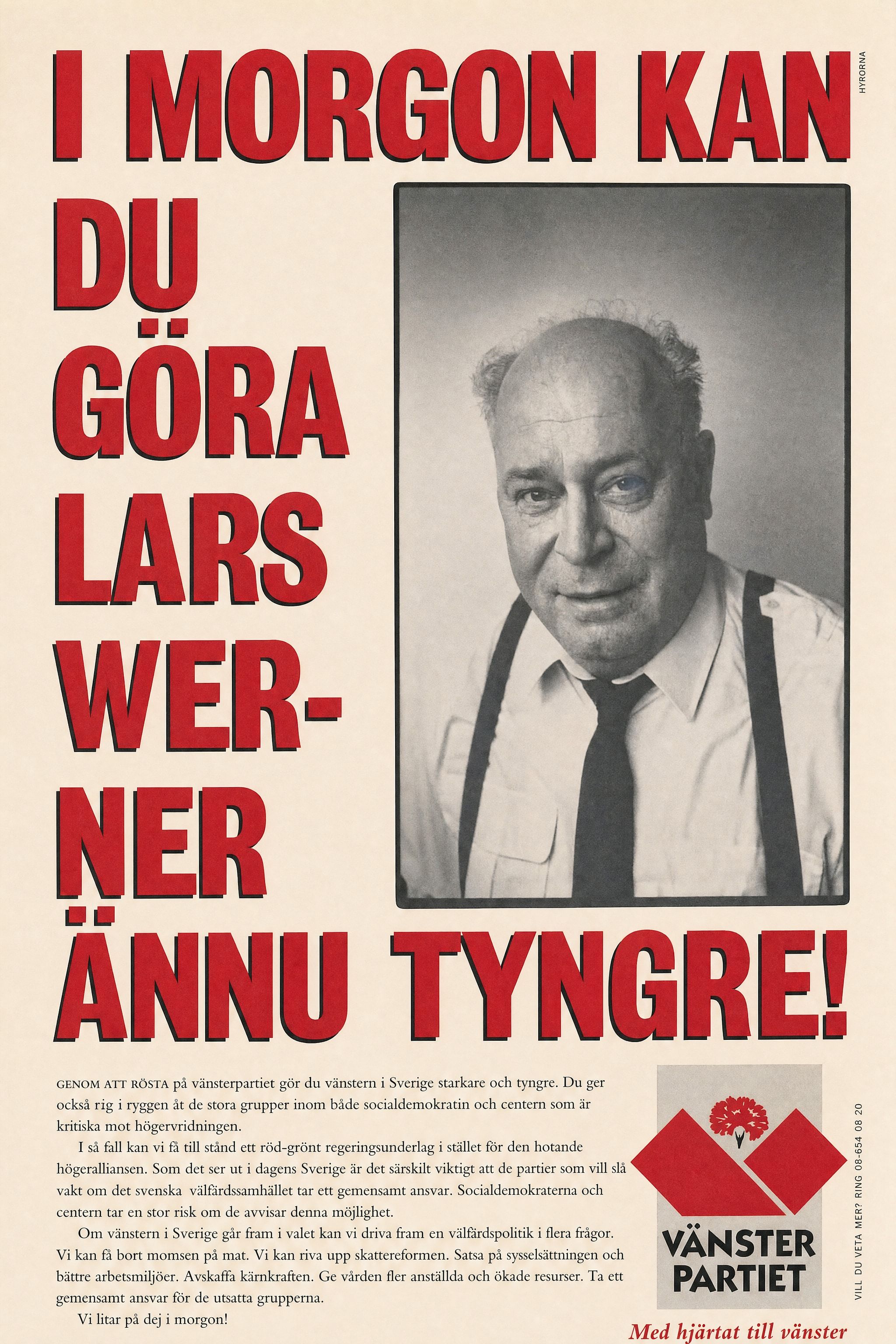 Valaffisch för Vänsterpartiet, 1991. ”I morgon kan du göra Lars Werner ännu tyngre!”.