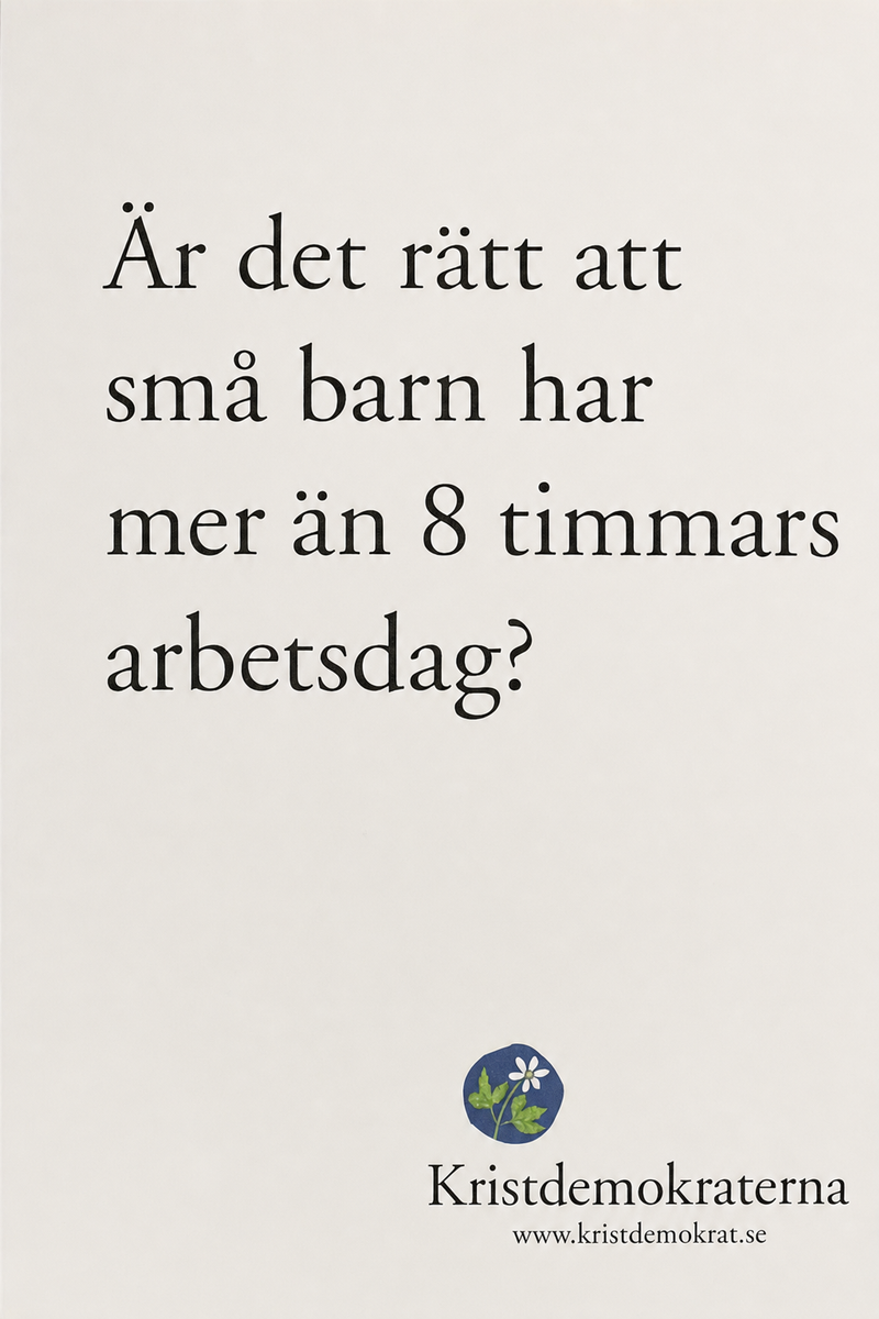 Valaffisch för Kristdemokraterna, 2002. ”Är det rätt att små barn har mer än 8 timmars arbetsdag?”.