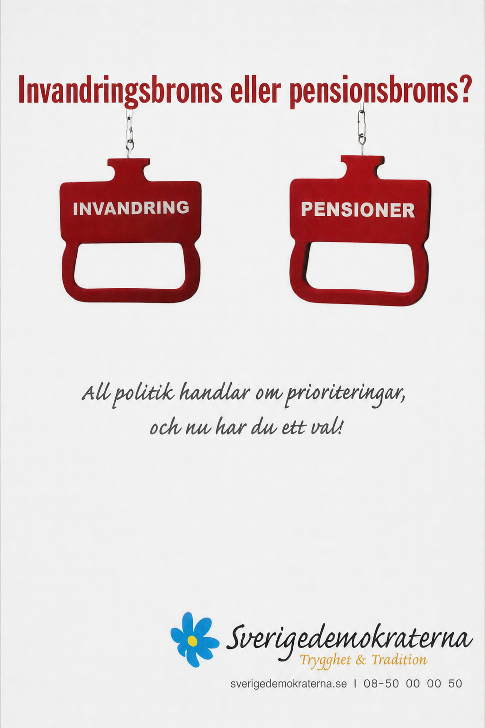 Valaffisch för Sverigedemokraterna, 2010. ”Invandringsbroms eller pensionsbroms?”.