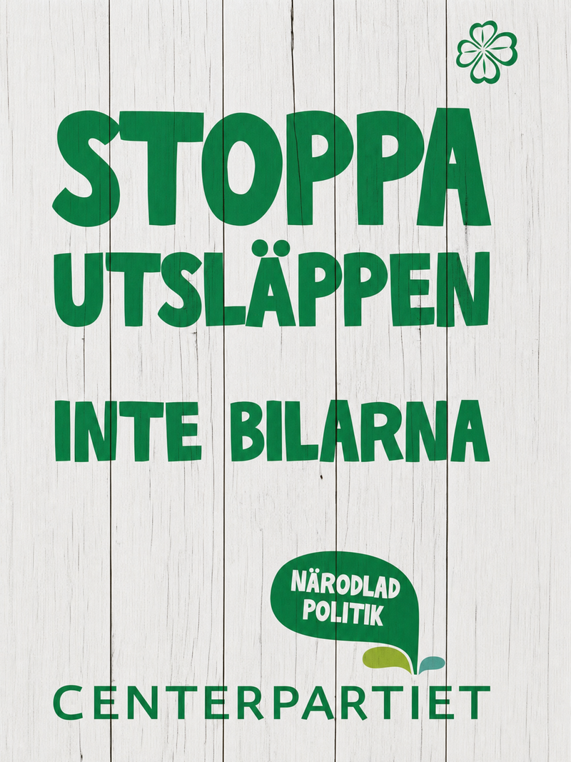 Valaffisch för Centerpartiet, 2014. ”Stoppa utsläppen – inte bilarna”.