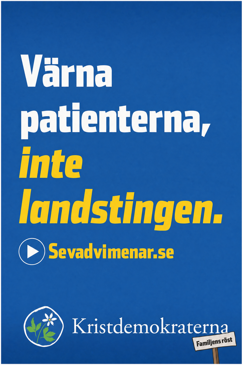 Valaffisch för Kristdemokraterna, 2014. ”Värna patienterna, inte landstingen.”.