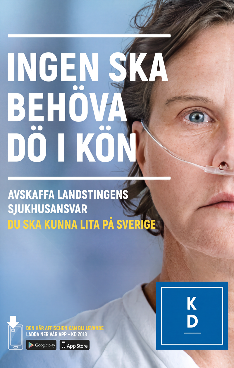 Valaffisch för Kristdemokraterna, 2018. ”INGEN SKA BEHÖVA DÖ I KÖN”.