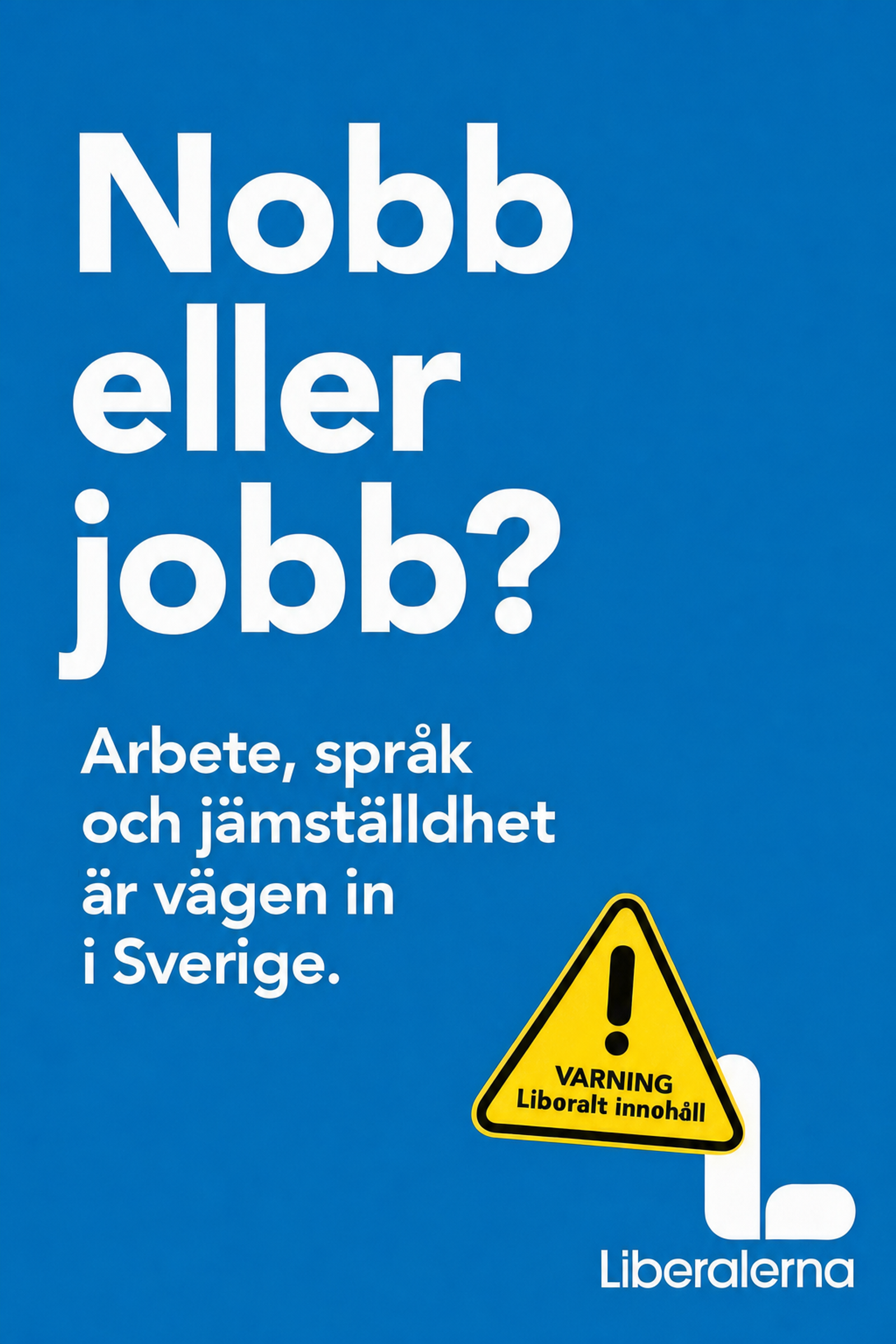 Valaffisch för Liberalerna, 2018. ”Nobb eller jobb?”.