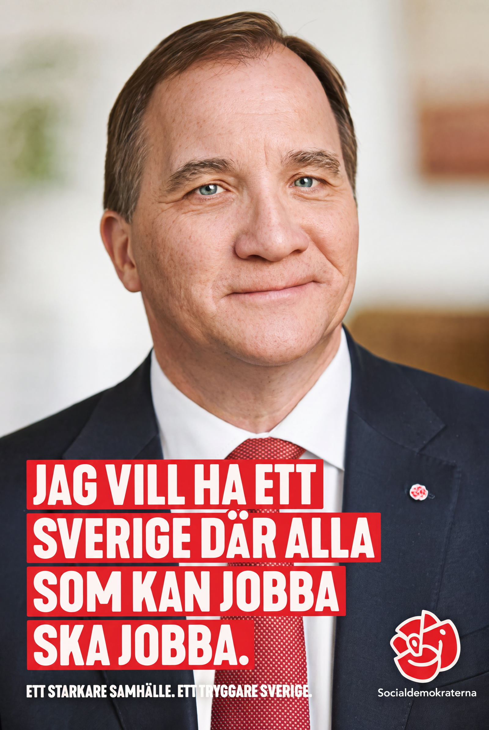 Valaffisch för Socialdemokraterna, 2018. ”Jag vill ha ett Sverige där alla som kan jobba ska jobba.”.