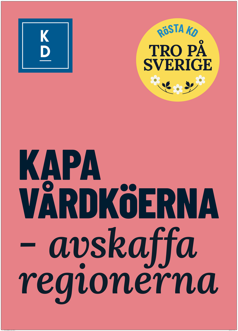 Valaffisch för Kristdemokraterna, 2026. ”Kapa vårdköerna – avskaffa regionerna”.