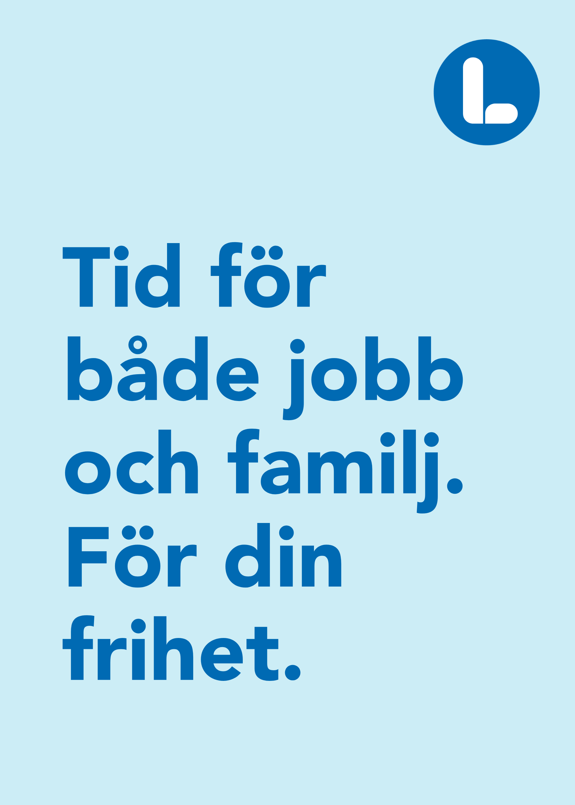 Valaffisch för Liberalerna, 2026. ”Tid för både jobb och familj. För din frihet.”.