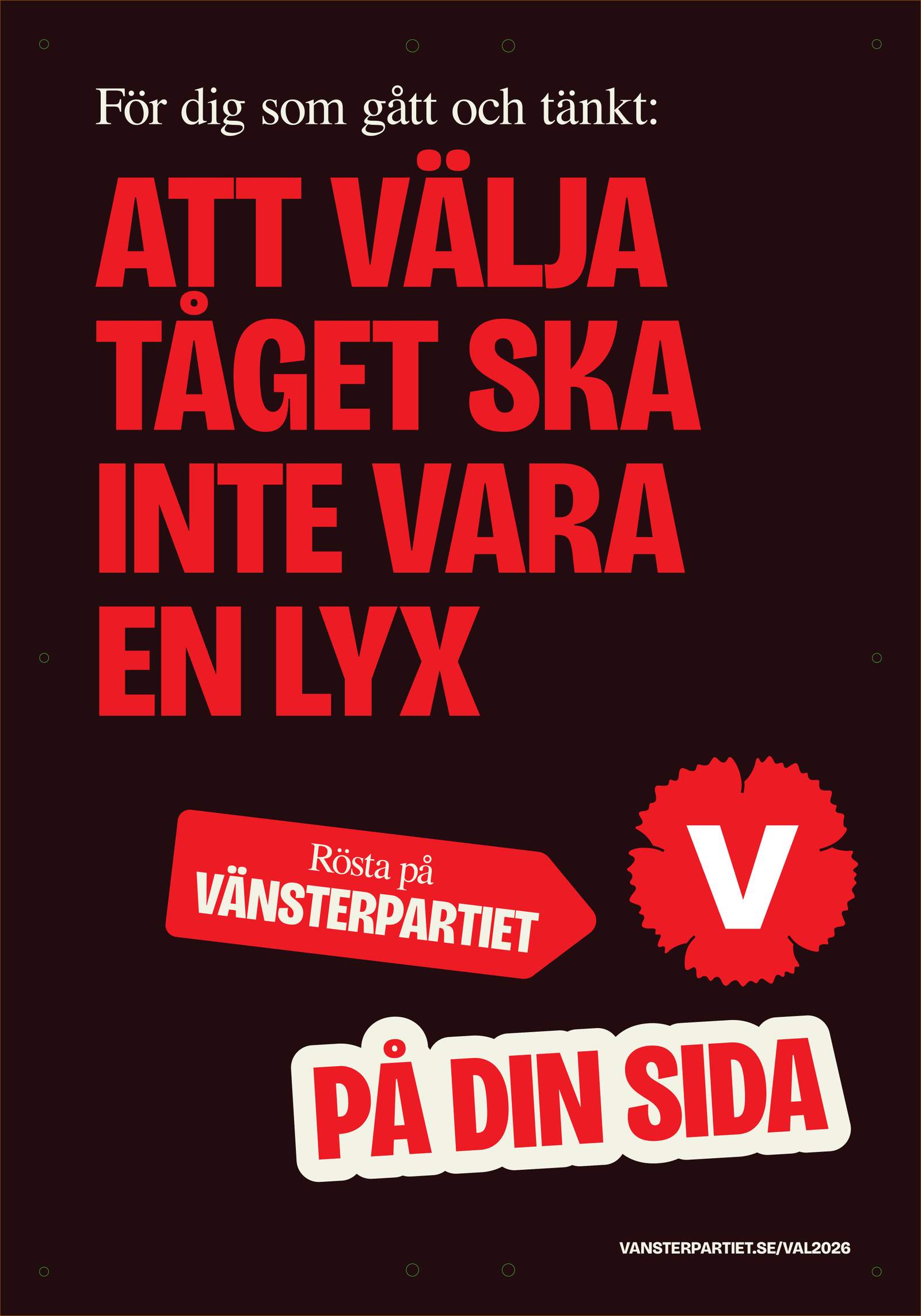 Valaffisch för Vänsterpartiet, 2026. ”Att välja tåget ska inte vara en lyx”.
