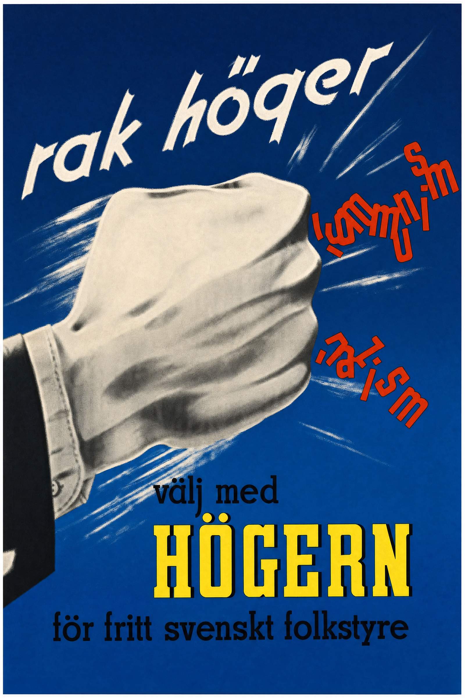 Valaffisch för Högerpartiet, 1944. ”Rak höger – välj med Högern för fritt svenskt folkstyre”.
