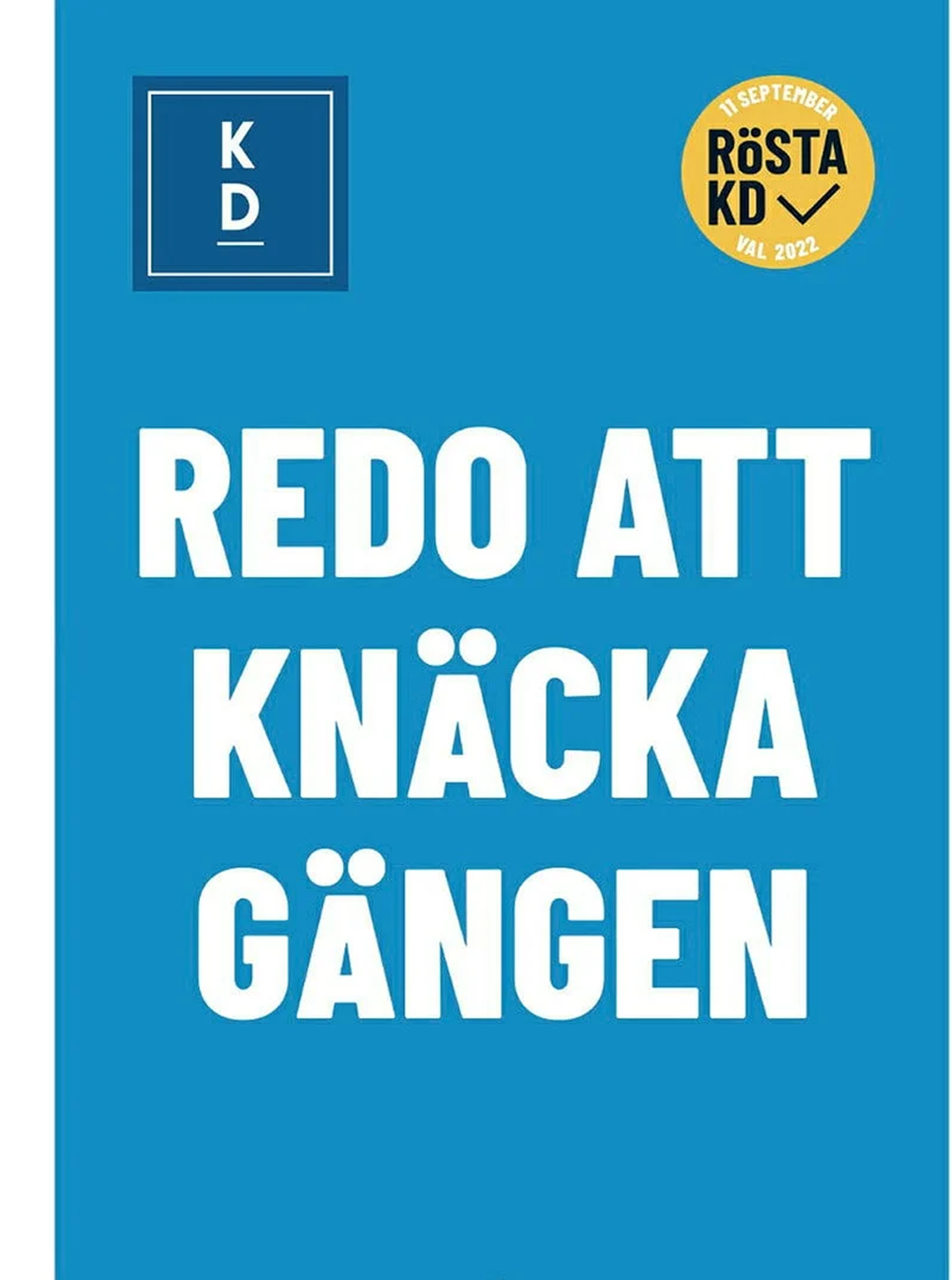 Valaffisch för Kristdemokraterna, 2022. ”Redo att knäcka gängen”.