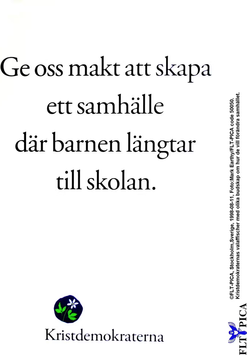 Valaffisch för Kristdemokraterna, 1998. ”Ge oss makt att skapa ett samhälle där barnen längtar till skolan.”.